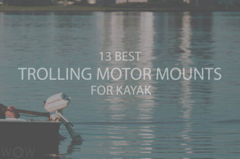 13 Best Trolling Motor Mounts For Kayak
