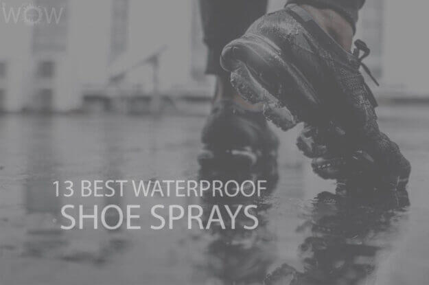 13 Best Waterproof Shoe Sprays