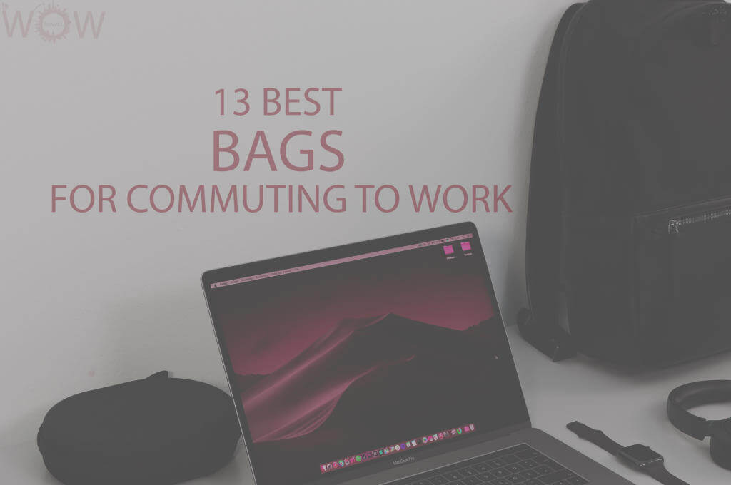 13 Best Bags For Commuting To Work
