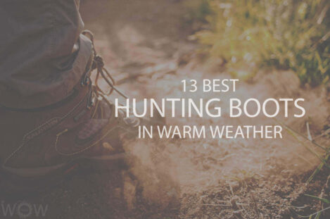 13 Best Hunting Boots For Warm Weather
