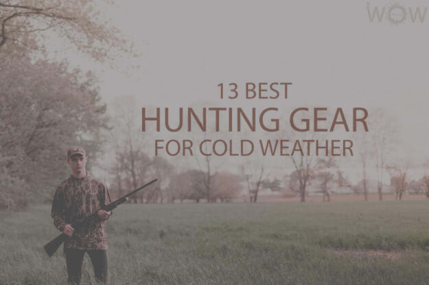 13 Best Hunting Gear For Cold Weather
