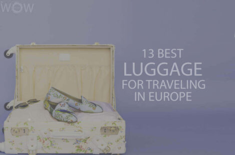 13 Best Luggage For Traveling In Europe