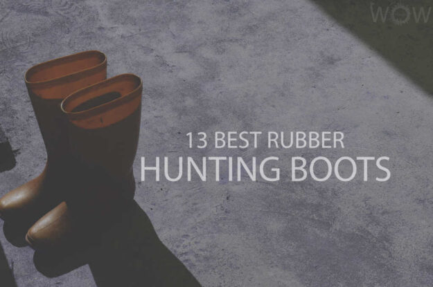 13 Best Rubber Hunting Boots