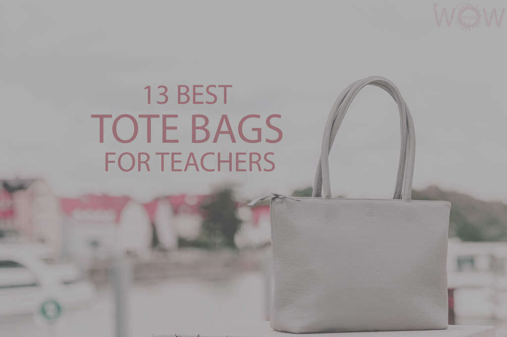 13 Best Tote Bags For Teachers 2024 - WOW Travel