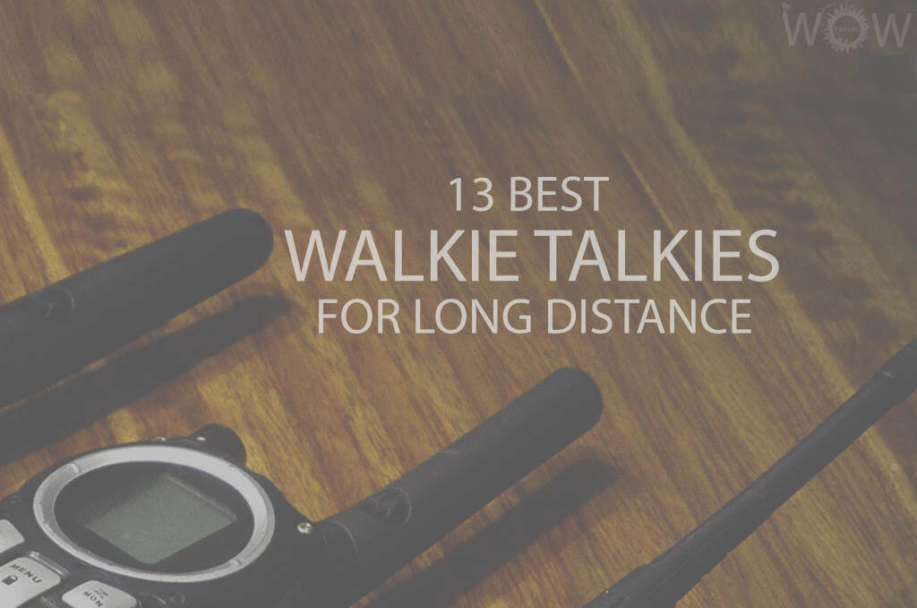 13 Best Walkie Talkies For Long Distance