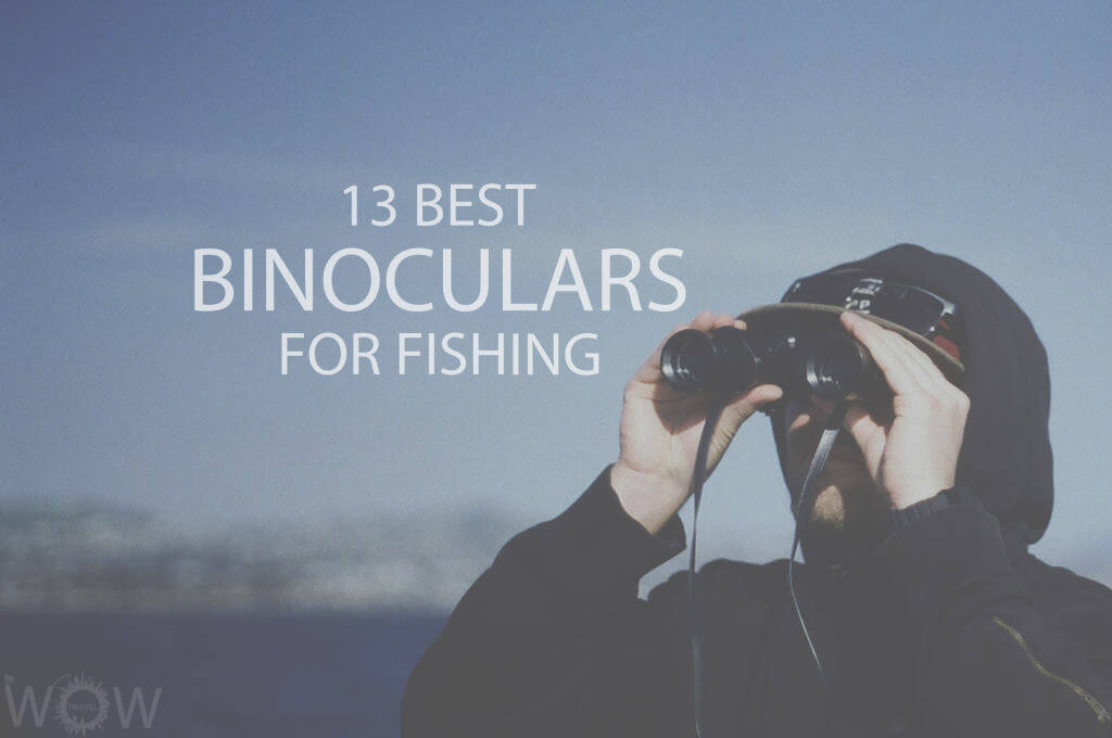 13 Best Binoculars For Fishing