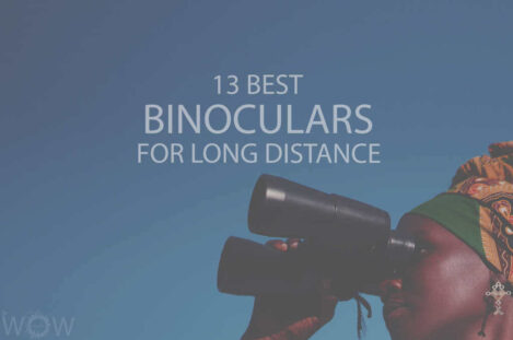 13 Best Binoculars For Long Distance