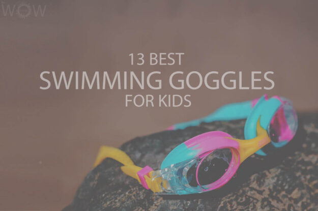 13 Best Swimming Goggles for Kids