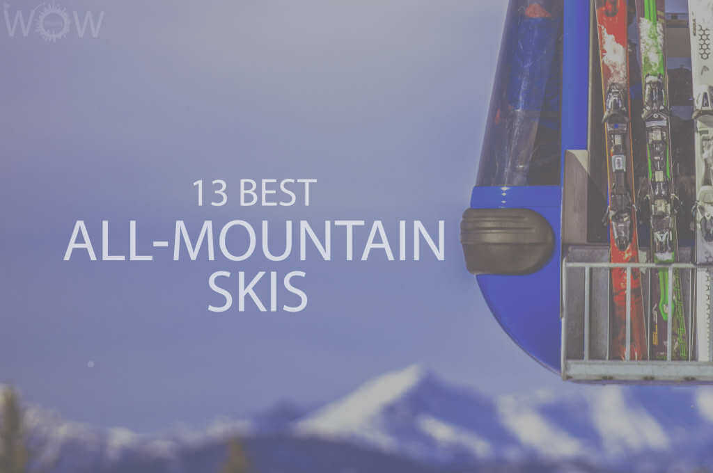 13 Best All-Mountain Skis