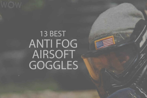 13 Best Anti Fog Airsoft Goggles