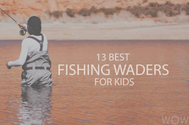 13 Best Fishing Waders for Kids