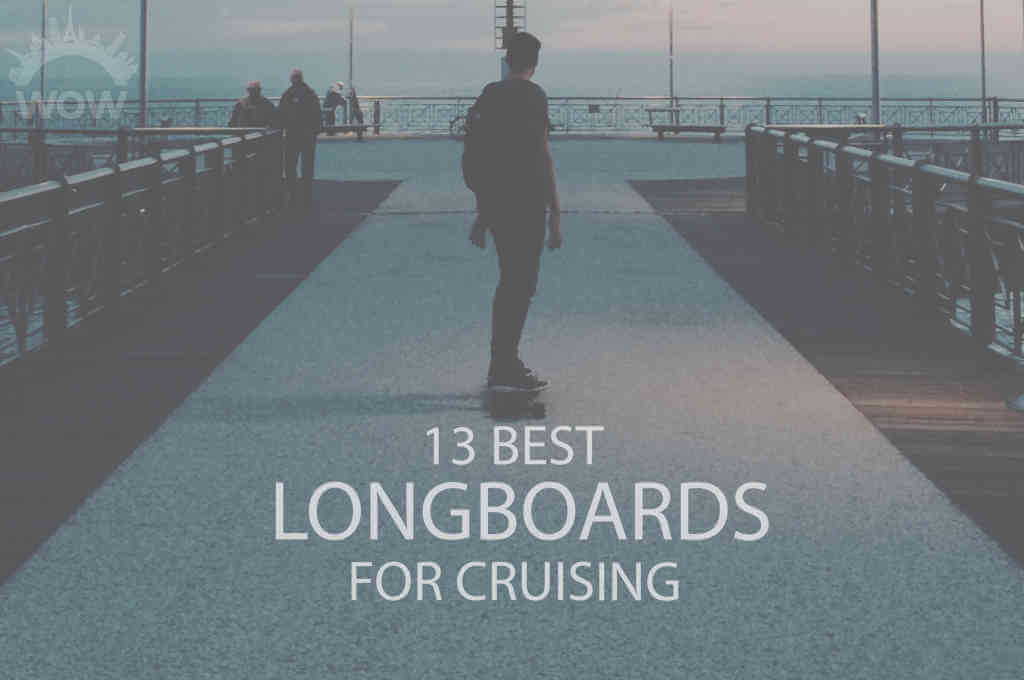 13 Best Longboards for Cruising