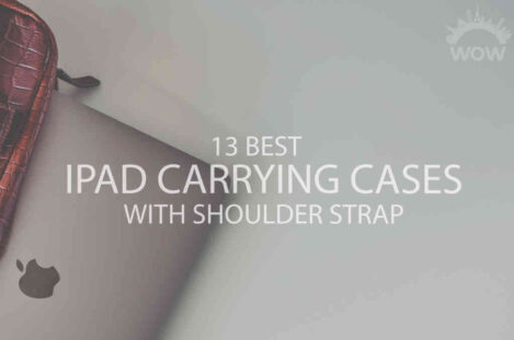 13 Best iPad Carrying Cases with Shoulder Strap