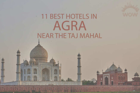 11 Best Hotels in Agra Near the Taj Mahal