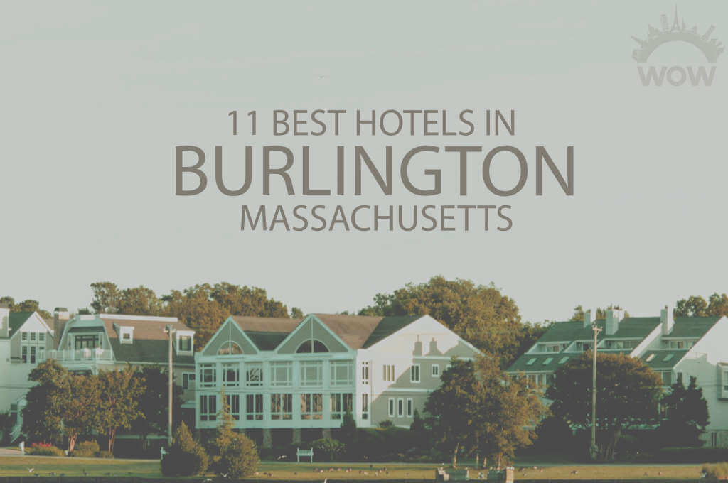 11 Best Hotels in Burlington, Massachusetts