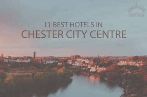 11 Best Hotels in Chester City Centre