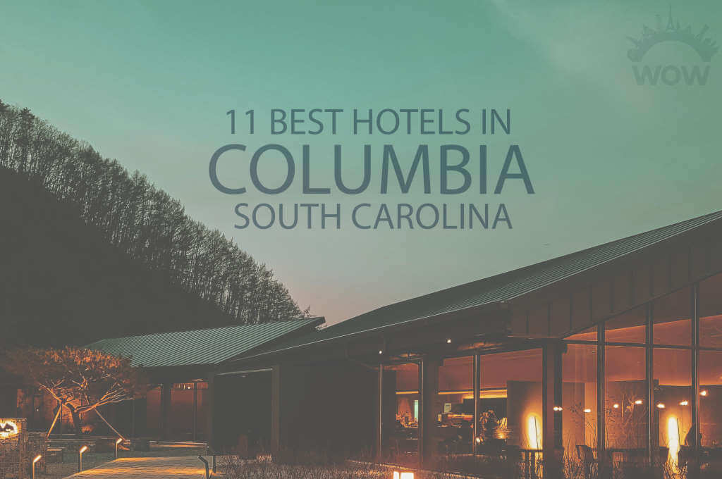 11 Best Hotels in Columbia, South Carolina