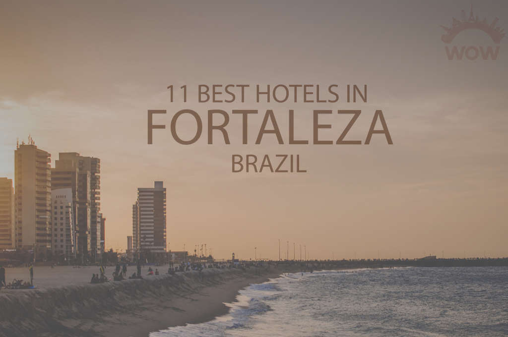 11 Best Hotels in Fortaleza, Brazil