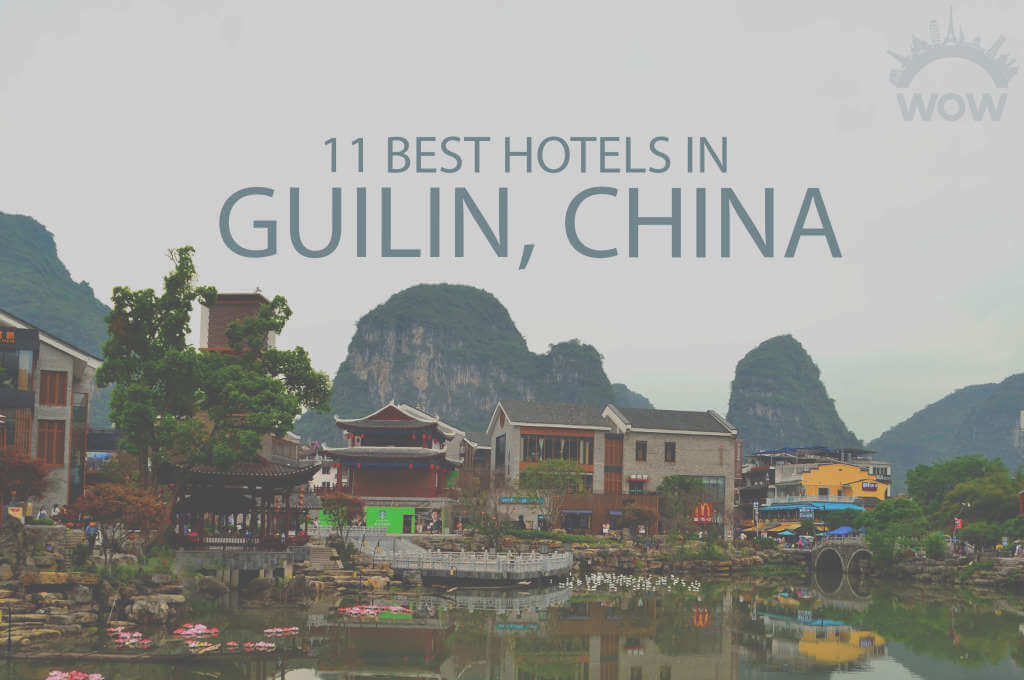 11 Best Hotels in Guilin, China