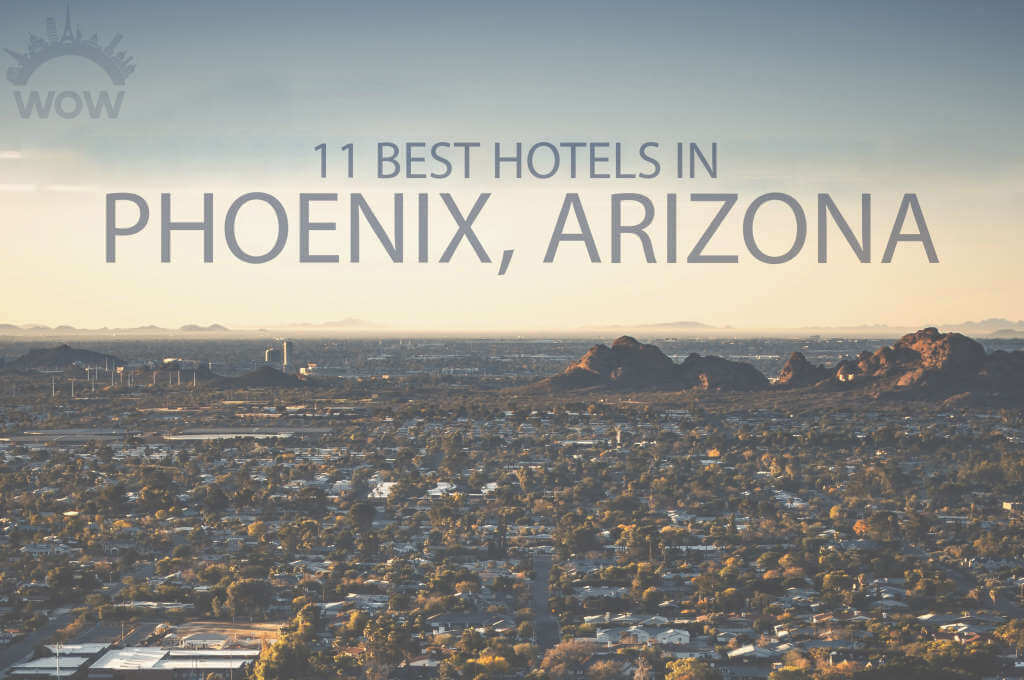 11 Best Hotels in Phoenix, Arizona