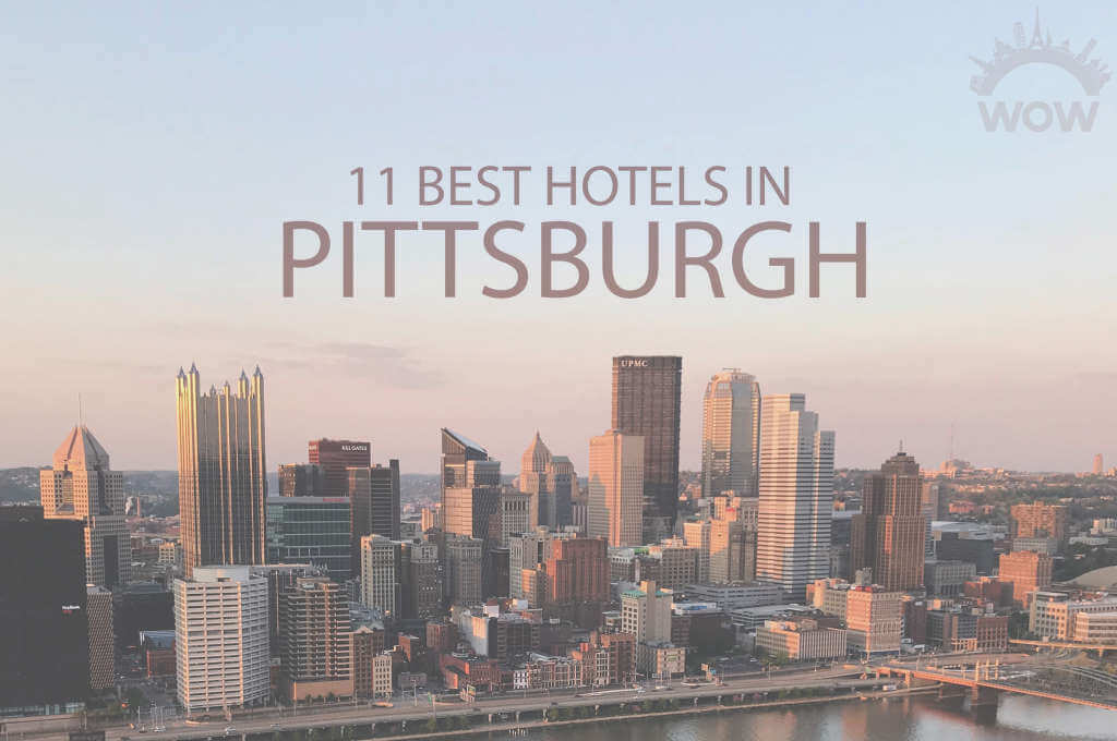 11 Best Hotels in Pittsburgh