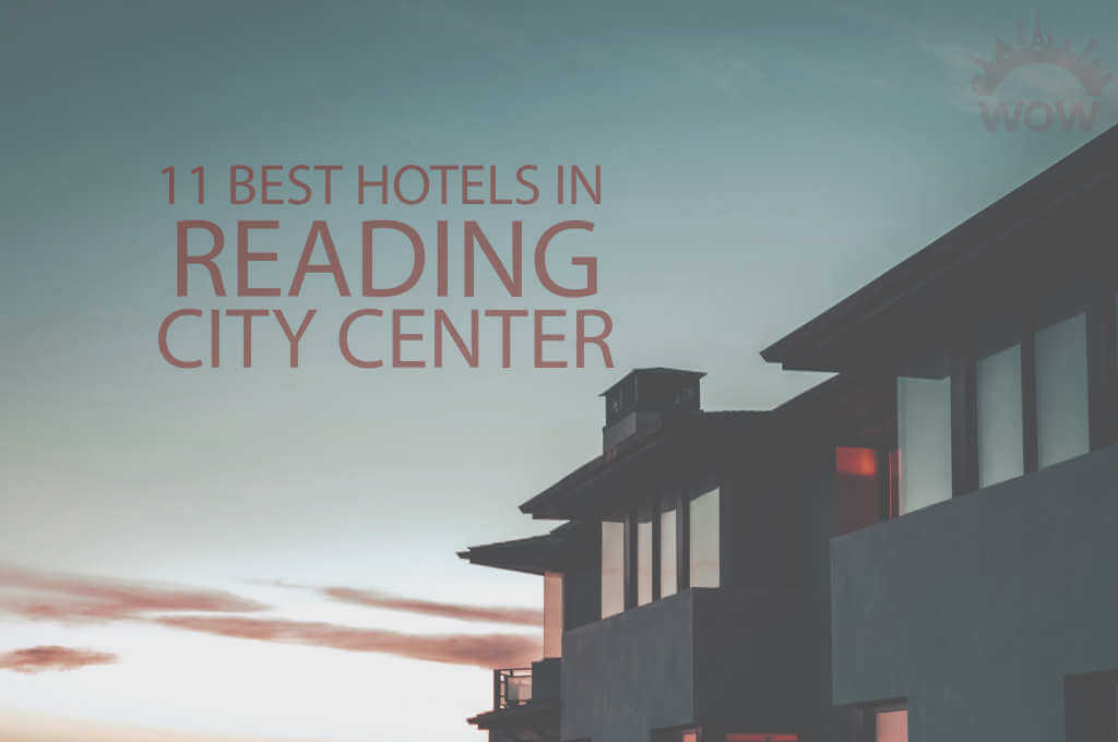 11 Best Hotels in Reading City Centre