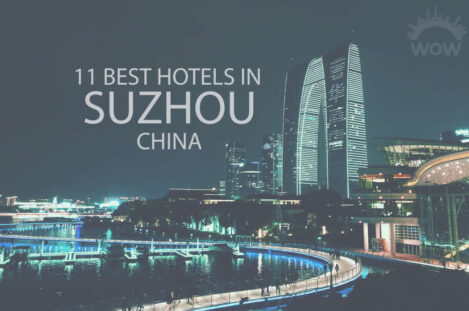 11 Best Hotels in Suzhou, China