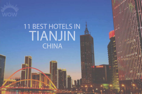 11 Best Hotels in Tianjin, China