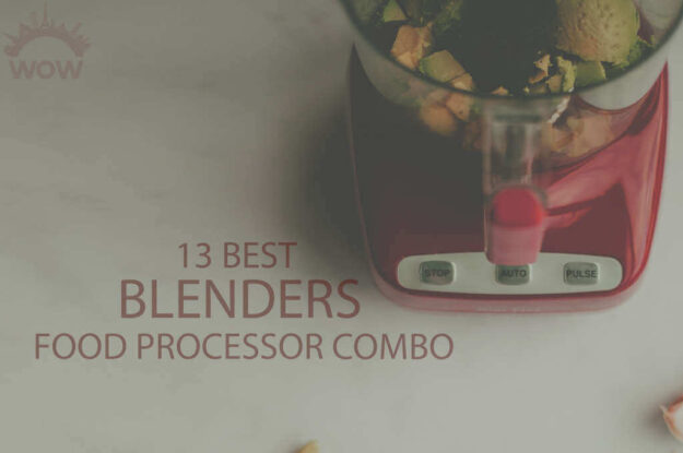13 Best Blenders Food Processor Combo