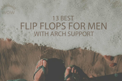 13 Best Flip Flops for Men with Arch Support