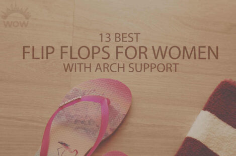 13 Best Flip Flops for Women with Arch Support
