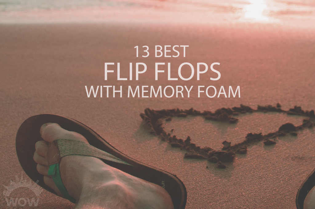13 Best Flip Flops with Memory Foam