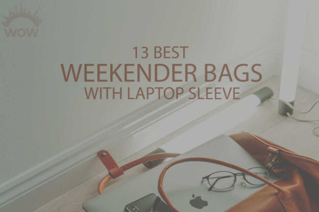 13 Best Weekender Bags with Laptop Sleeve