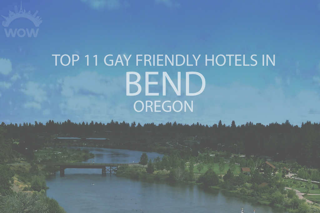 Top 11 Gay Friendly Hotels In Bend, OR