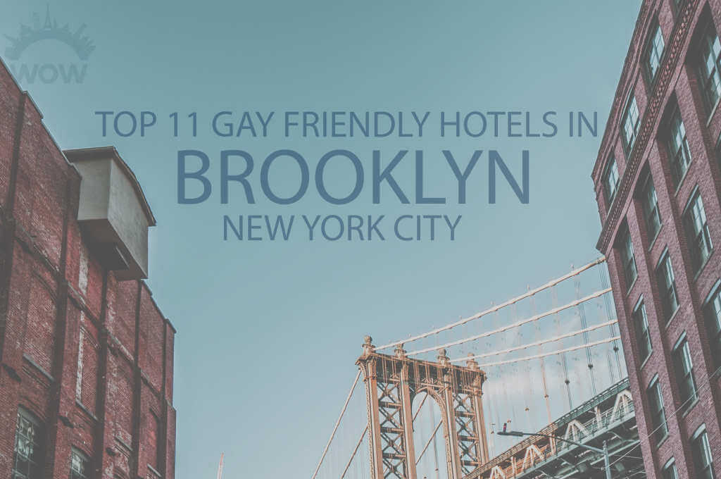 Top 11 Gay Friendly Hotels In Brooklyn, NYC