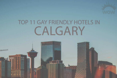 Top 11 Gay Friendly Hotels In Calgary
