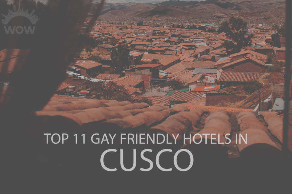 Top 11 Gay Friendly Hotels In Cusco