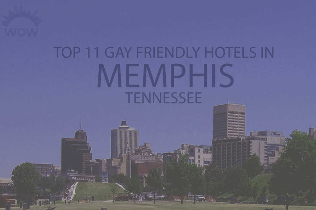 Top 11 Gay Friendly Hotels In Memphis, Tennessee