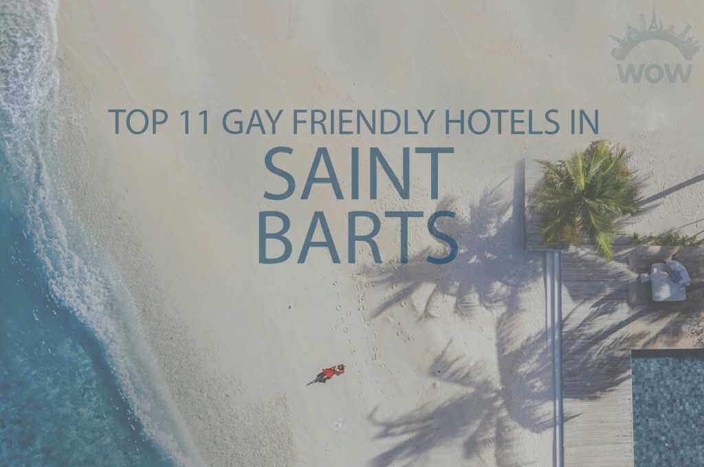 Top 11 Gay Friendly Hotels In Saint Barts