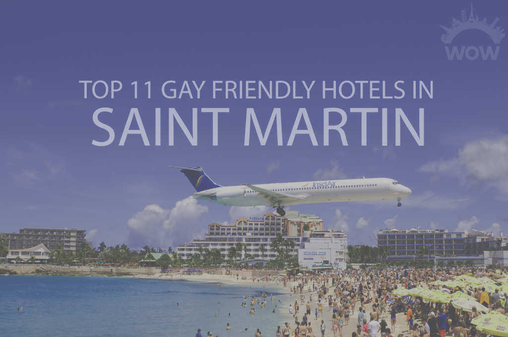 Top 11 Gay Friendly Hotels In Saint Martin
