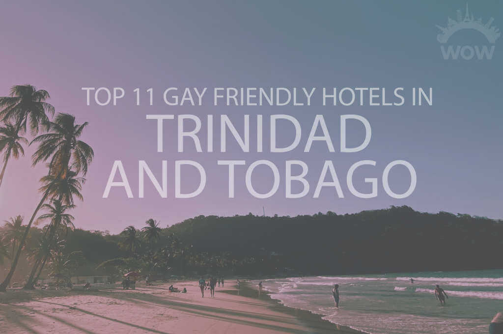 Top 11 Gay Friendly Hotels In Trinidad And Tobago