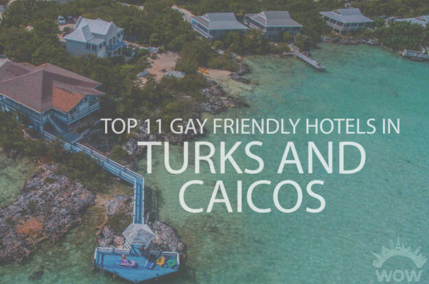 Top 11 Gay Friendly Hotels In Turks and Caicos
