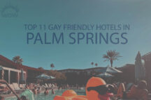 Top 11 Gay Friendly Hotels in Palm Springs