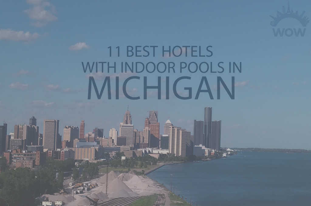 11 Best Hotels with Indoor Pool in Michigan