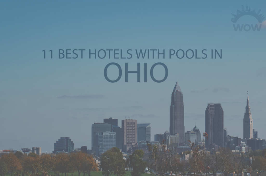 11 Best Hotels with Pool in Ohio