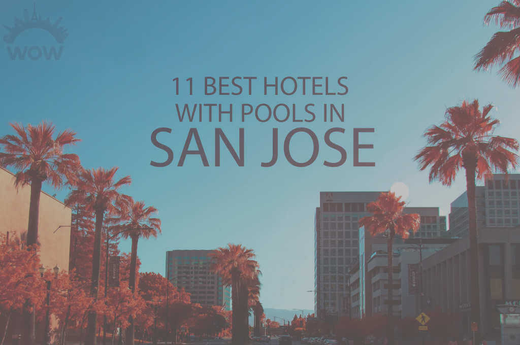 11 Best Hotels with Pools in San Jose