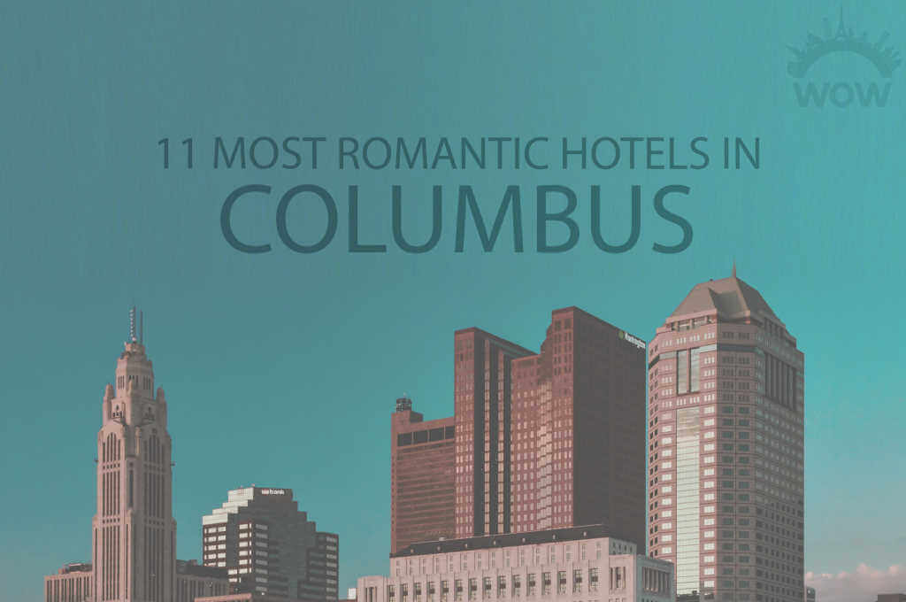 11 Most Romantic Hotels in Columbus