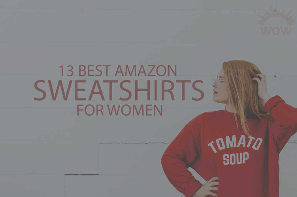13 Best Amazon Sweatshirts for Women
