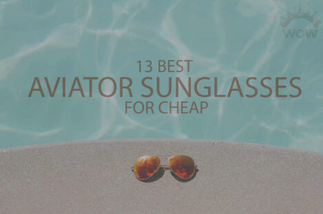 13 Best Aviator Sunglasses for Cheap