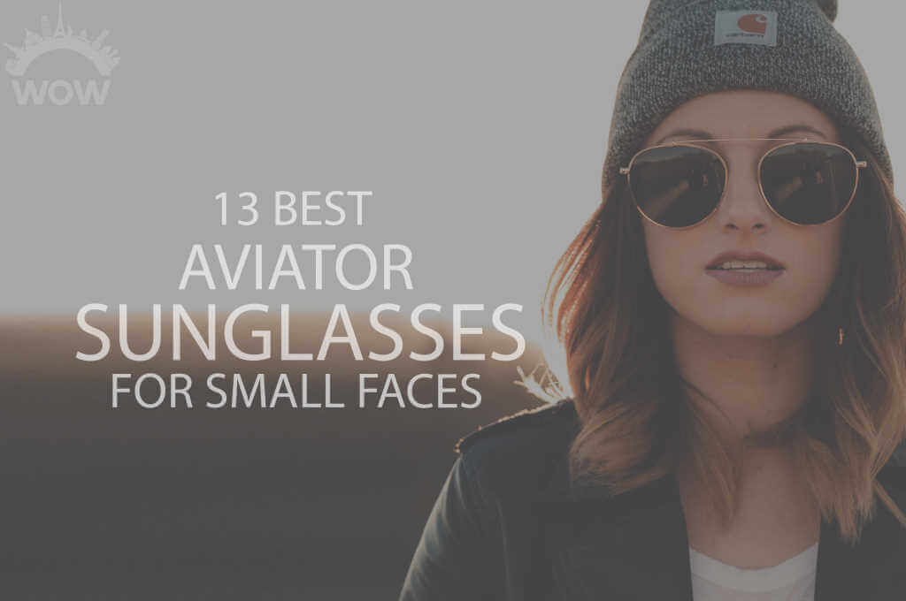 13 Best Aviator Sunglasses for Small Faces 2024 - WOW Travel